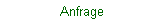 Anfrage